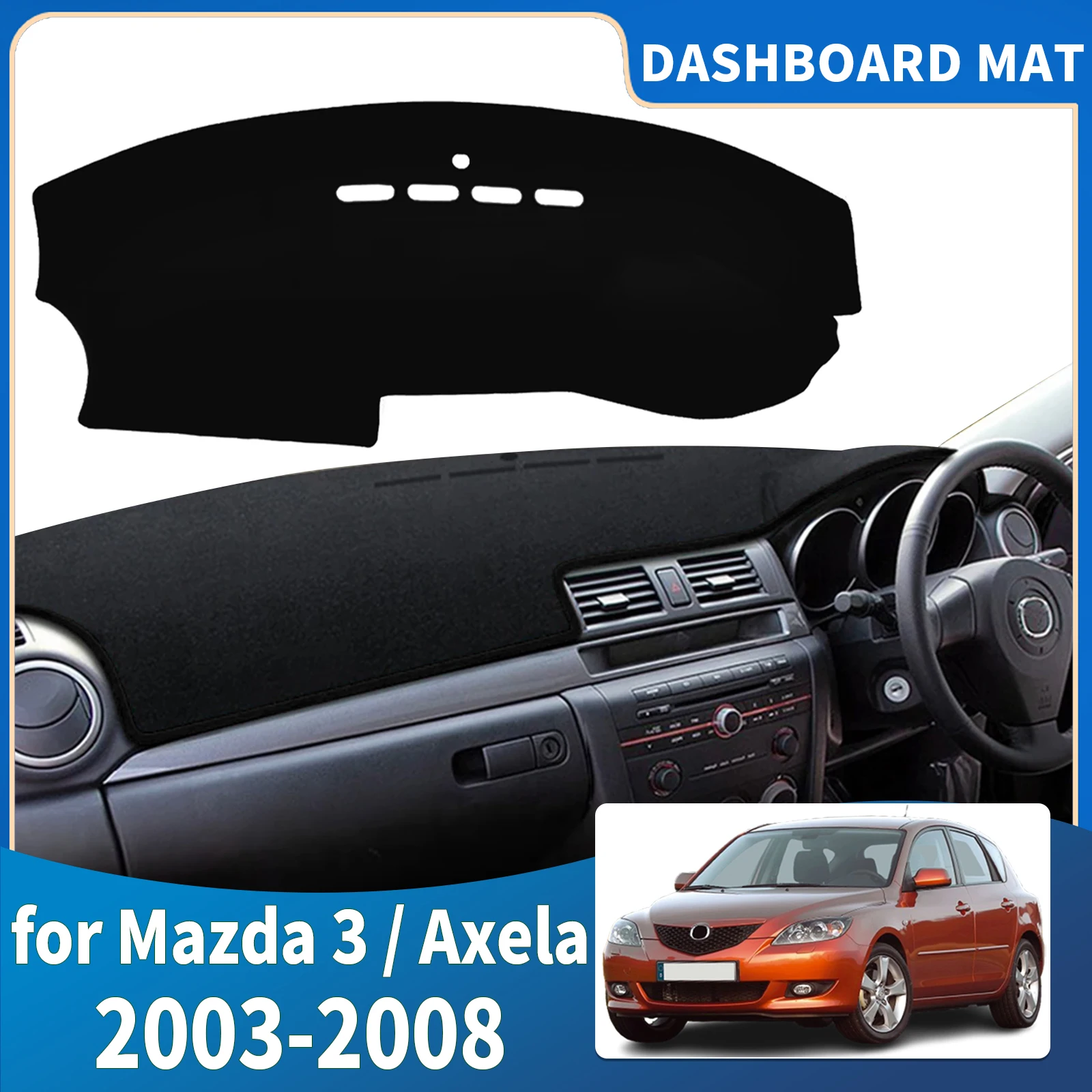 

fit for Mazda 3 BK Axela 2003 2004-2008 Mazda3 Dashmat Dashboard Cover Pad Protective Carpet Car Accessories DashMat Sunshade