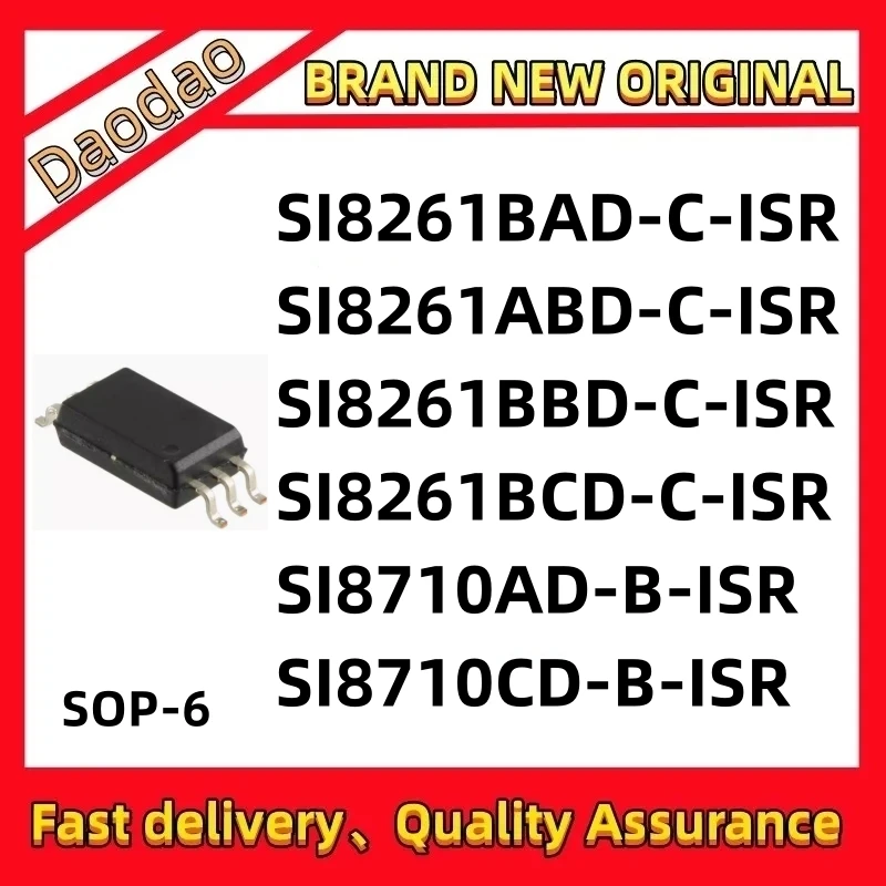 SI8261BAD-C-ISR SI8261ABD-C-ISR SI8261BBD-C-ISR SI8261BCD-C-ISR SI8710AD-B-ISR SI8710CD-B-ISR IC chip SOP-6