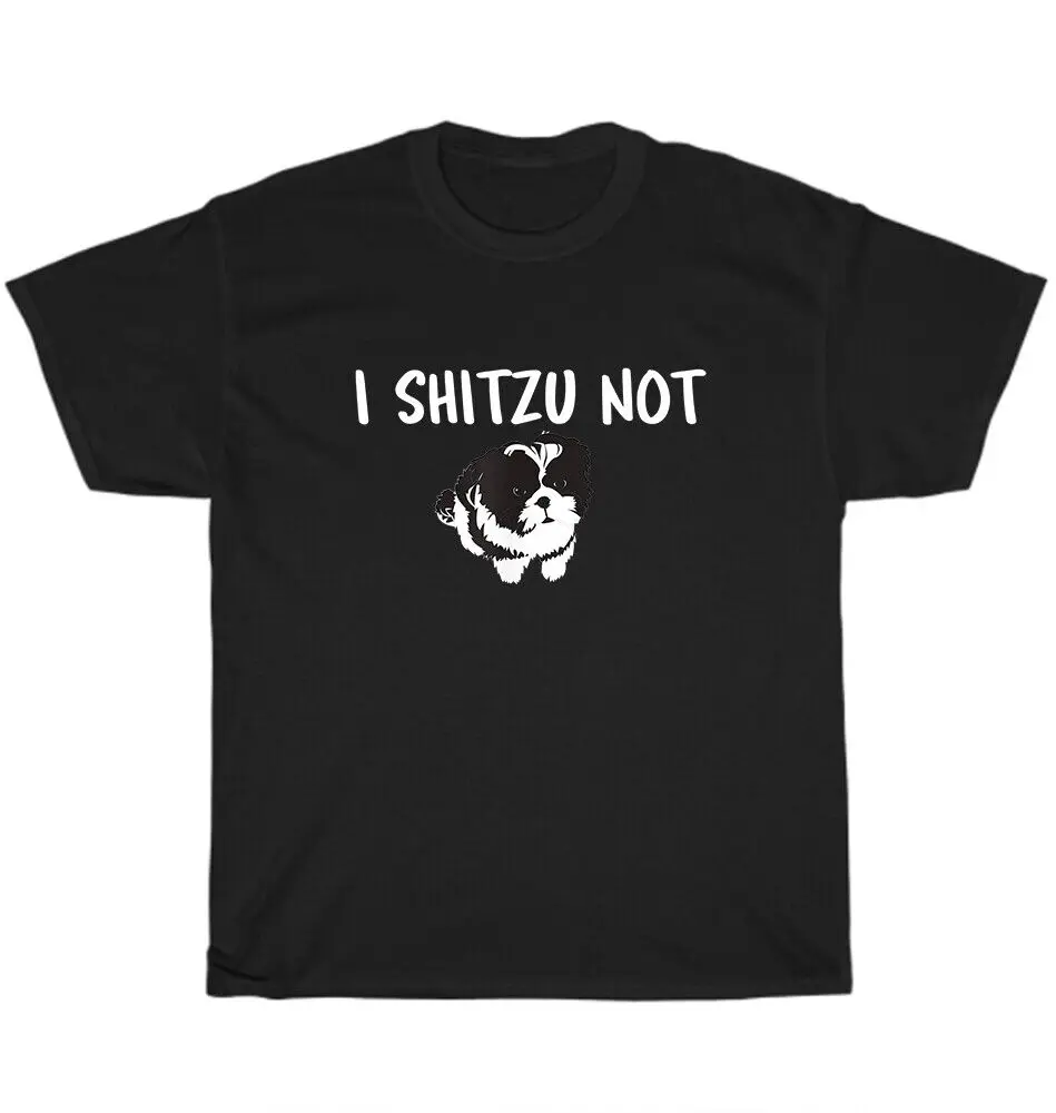 Новинка I Shih-Tzu Not Shitzu футболка для любителей домашних животных, собак, щенков, животных, футболка унисекс, подарки унисекс, летняя хлопковая футболка, роскошный бренд, супер размер, аниме Gr