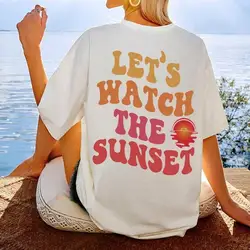 Let'S Watch The Sunsetprint Women T-Shirt Fashion Casual Short Sleeve O-Neck Basic Tops Novelty Cute T Shirt Female