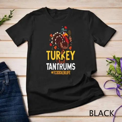 Turkey And Tantrums Toddler Life Funny Thanksgiving Day Gift Unisex T-shirt