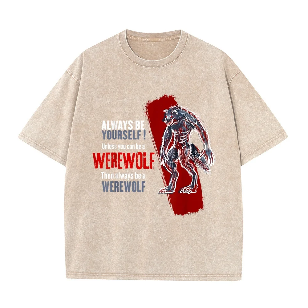 Always Be A Werewolf Funny Cool Wolf Lover Gift T-Shirt Camiseta 일본 Idea Cotton Tee Anime Printed Quote Humor Shirt Casual