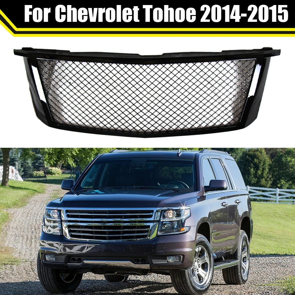 

For Chevrolet Tohoe 2014 2015 Front Bumper Grill Hood Grille Auto Racing Car Grills High Quality Direct Replacement Grille