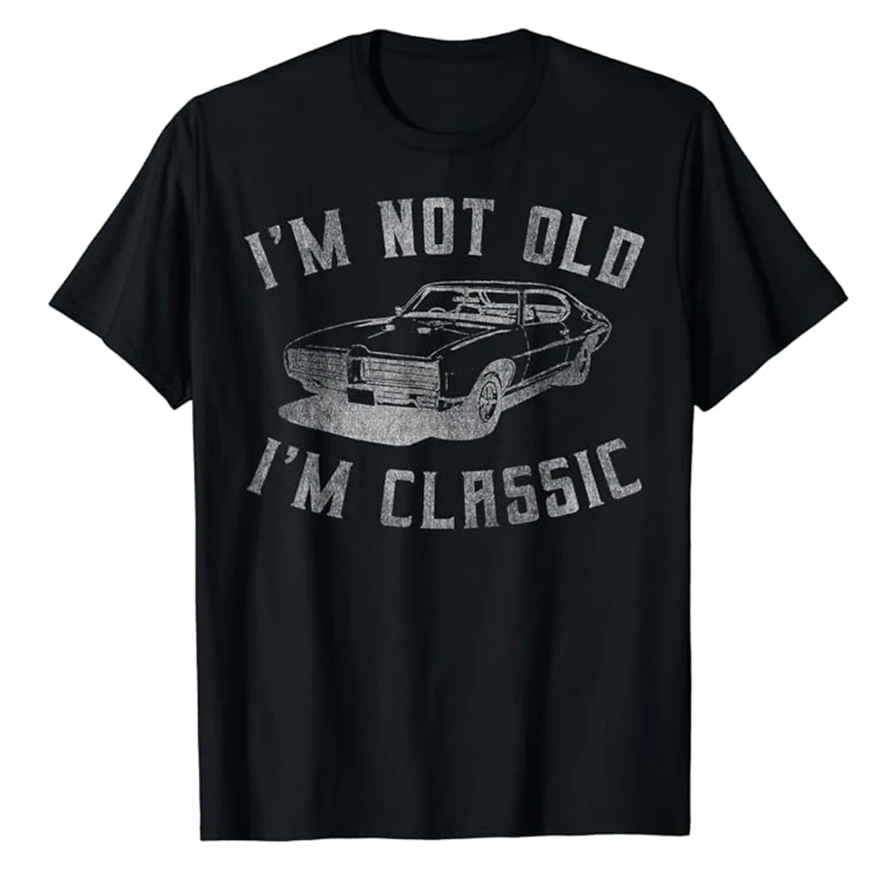 I\'m Not Old I\'m Classic Funny Car Graphic  Y2k T-Shirt for Mens and Womens Hip Hop 100% Cotton Streetwear Tops Tees 51303