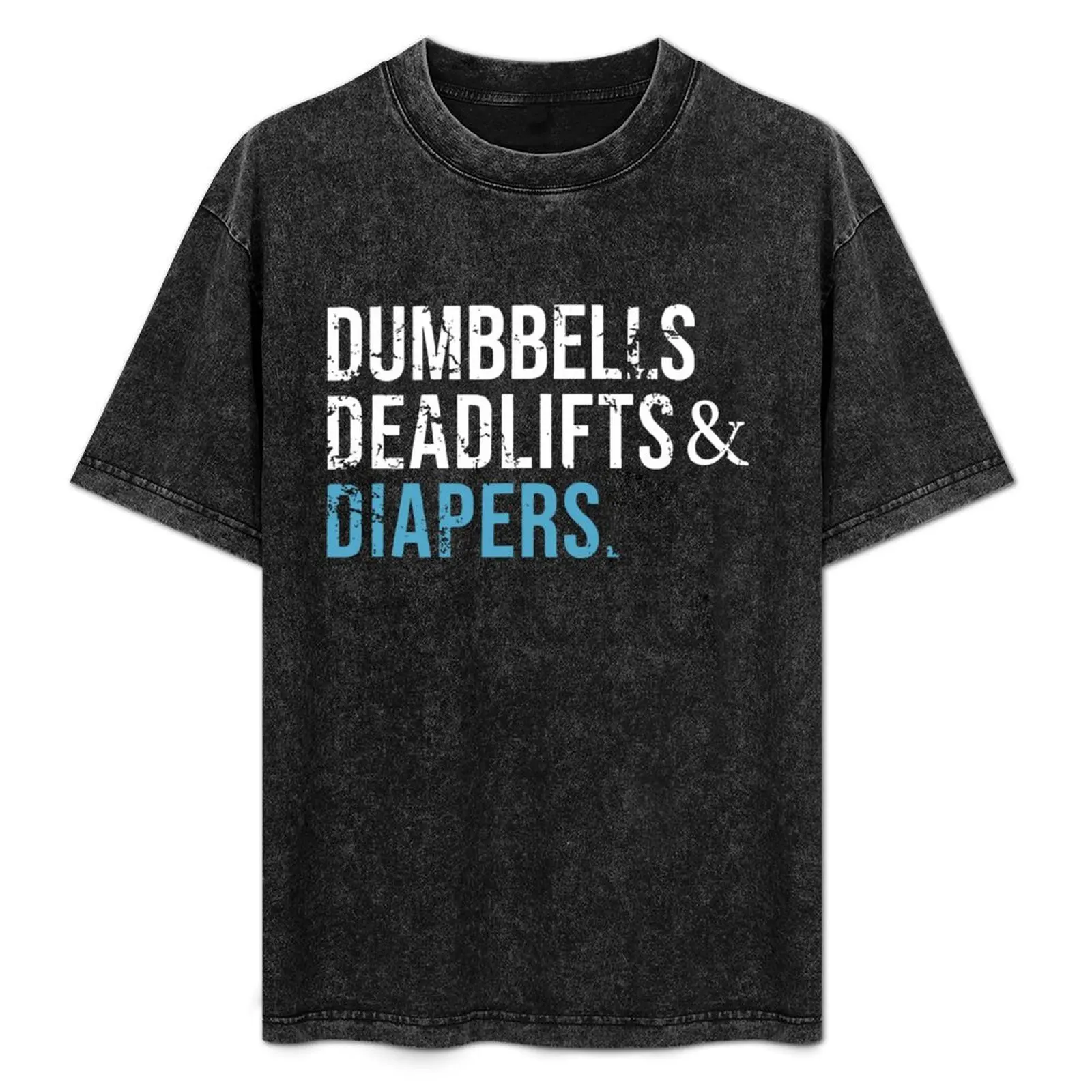 

Dumbbells Deadlifts Amp Diapers Gym T-Shirt All Weather Casual Short Sleeve