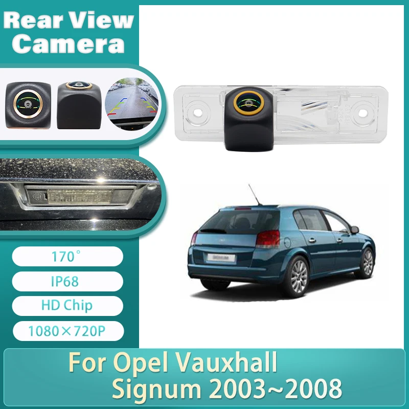 For Opel Vauxhall Signum 2003 2004 2005 2006 2007 2008 HD Night Vision HD 1080×720P 170° FishEye Vehicle Rear View Backup Camera