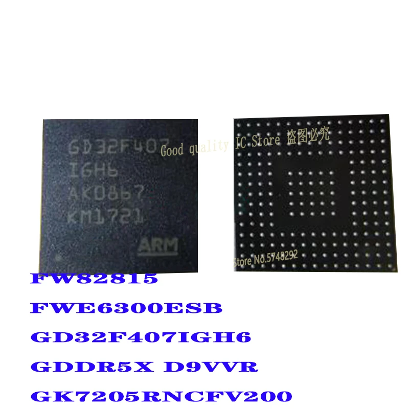 

5PCS FW82815 FWE6300ESB FWE6300 GD32F407IGH6 GD32F407 GDDR5X D9VVR GK7205RNCFV200 GK7205V200 100% new original