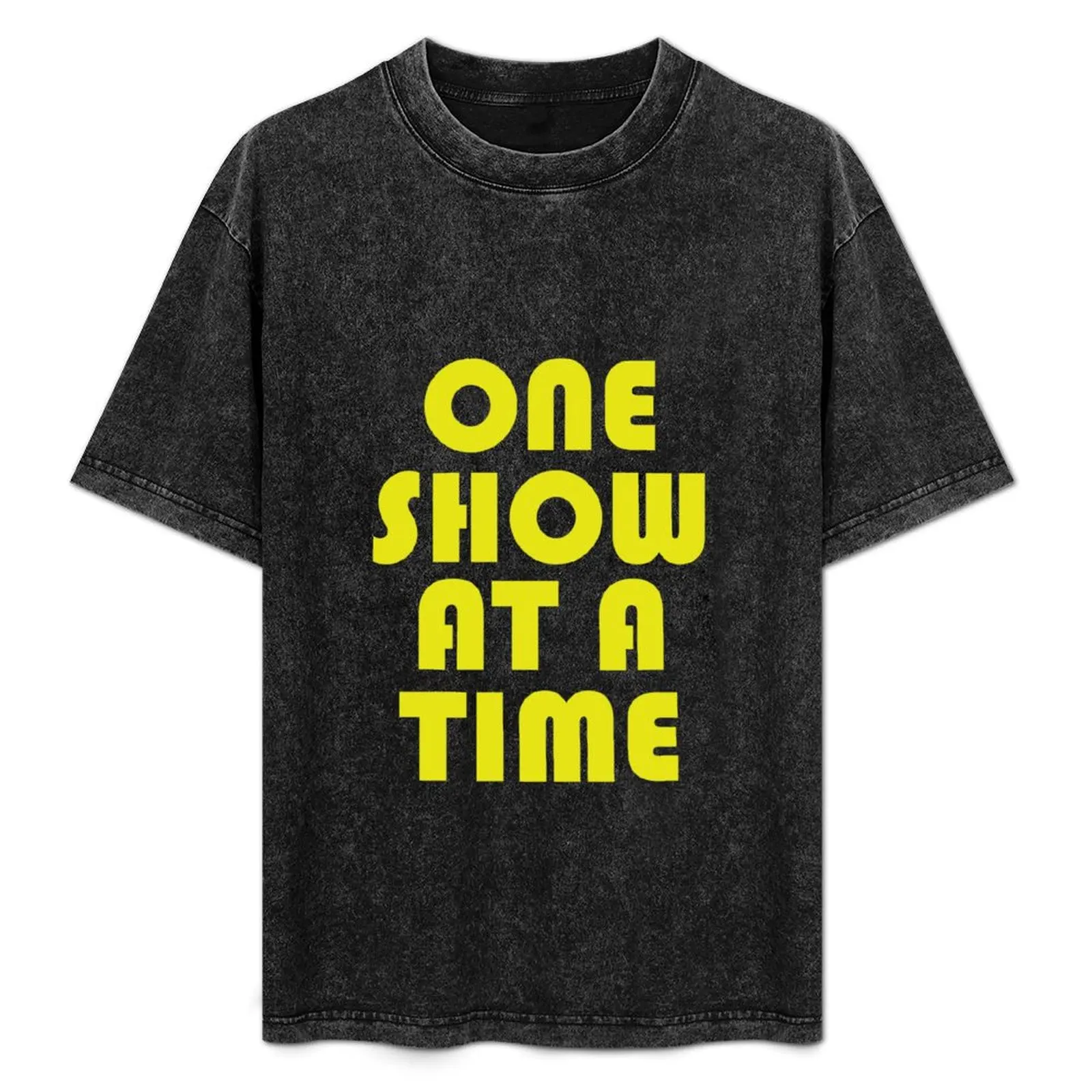 

One Show at a Time Yellow T-Shirt High Quality Durable T-Shirt