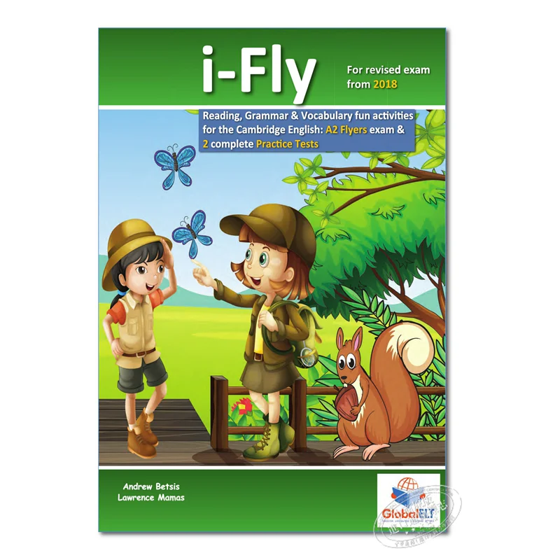 

Cambridge YLE A2 FLYERS IFly Students Edition With CD Answers Key Andrew Betsis Lawrence Mamas GLOBAL ELT 9781781645321
