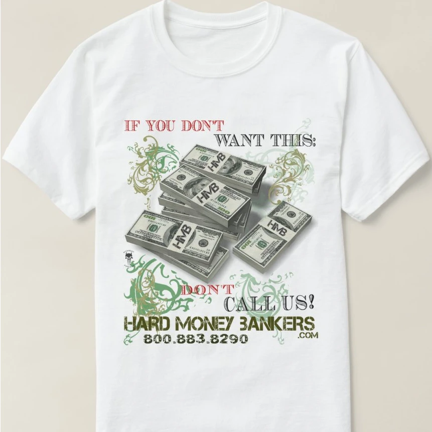 If You Don't Want It, Don't Call Us! Funny Hard Money Bankers T Shirt. Short Sleeve 100% Cotton Casual T-shirts Loose Top S-3XL