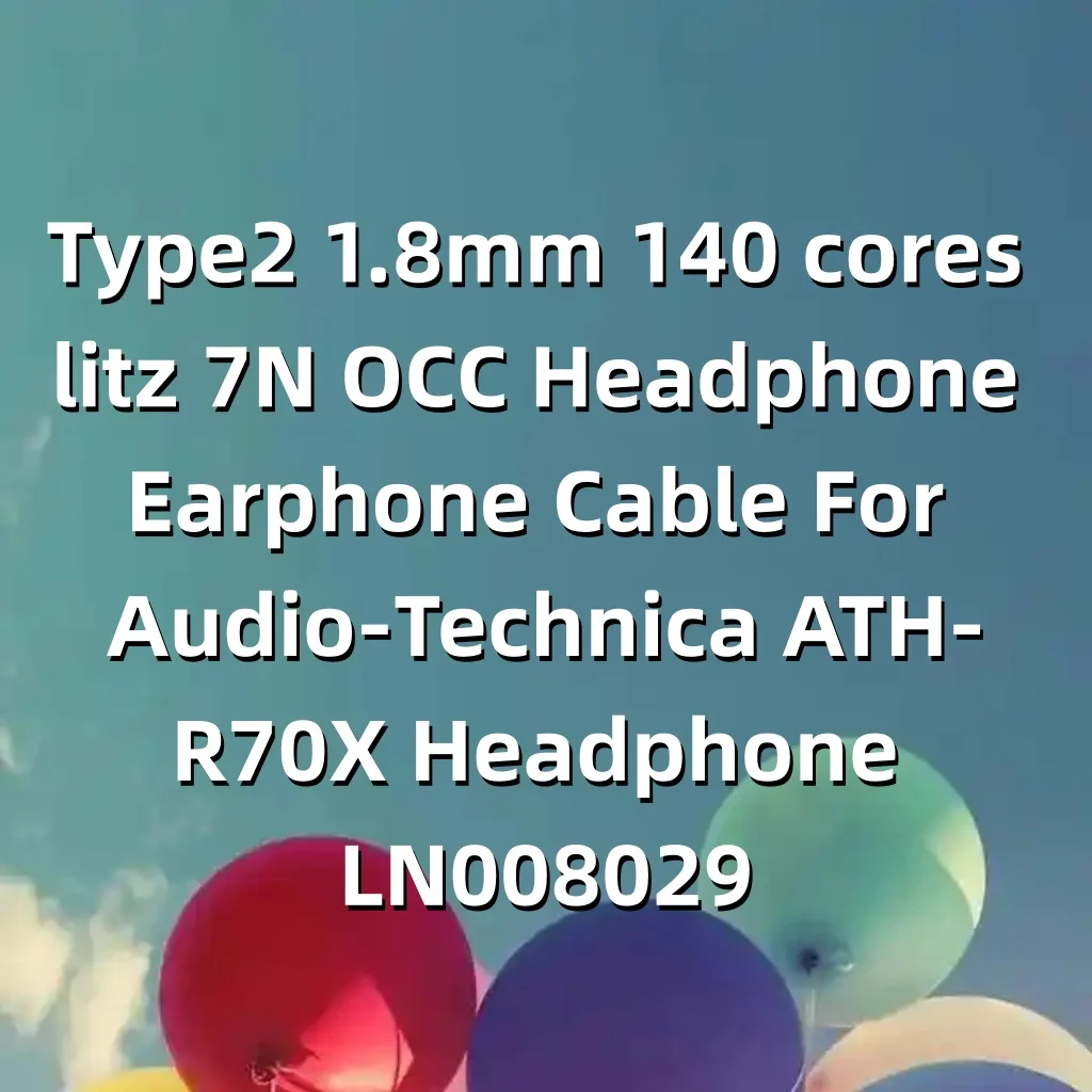 Type2 1.8mm 140 cores litz 7N OCC Headphone Earphone Cable For Audio-Technica ATH-R70X Headphone LN008029