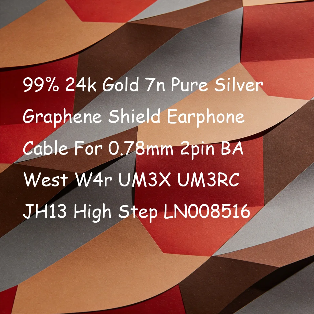 

99% 24k Gold 7n Pure Silver Graphene Shield Earphone Cable For 0.78mm 2pin BA West W4r UM3X UM3RC JH13 High Step LN008516