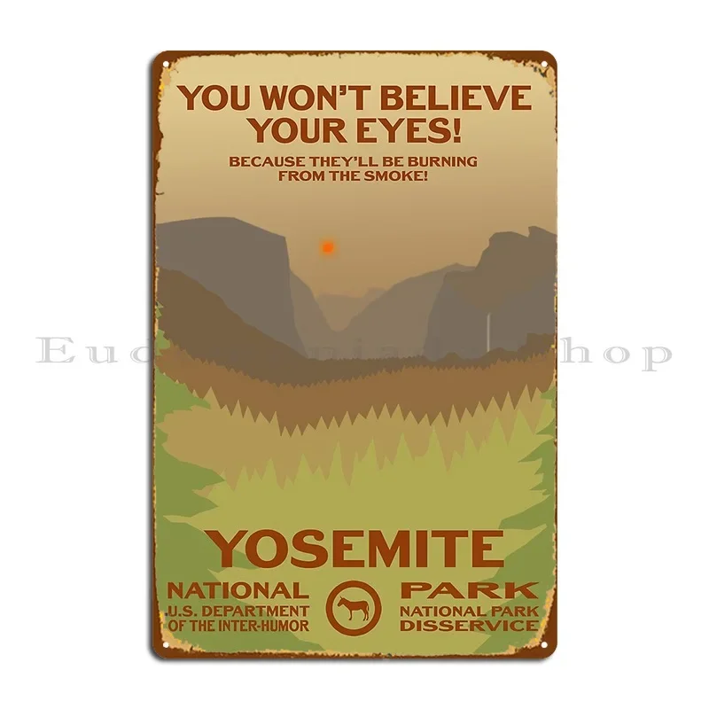 Your Eyes Will Burn Yosemite National Park Metal Signs Iron Club Party Garage Designing Tin Sign Poster
