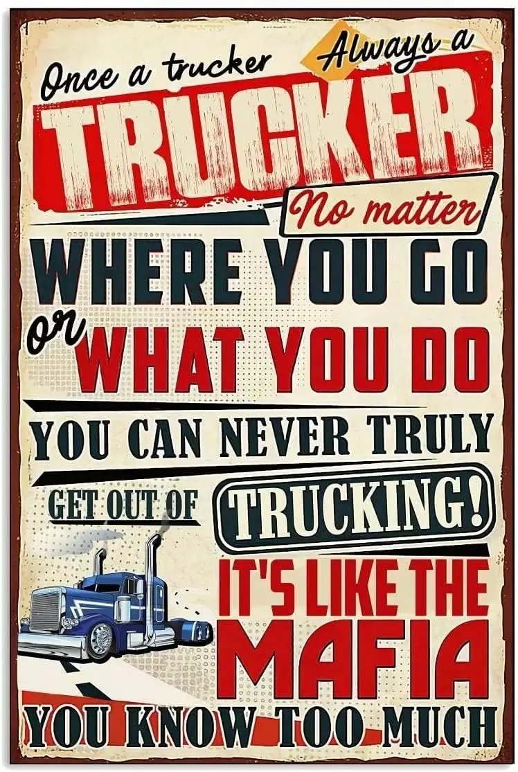 Retro Metal Tin Sign Once a Trucker Always a Trucker You Can Never Truly Get Out of Trucking Rustic Wall Decor Metal Kitche sign
