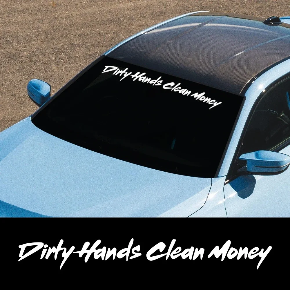 Dirty Hands Clean Money Front Rear Windshield Car Sticker Bumper Door Body Side Auto Vinyl Decal Styling Decoration Accessories