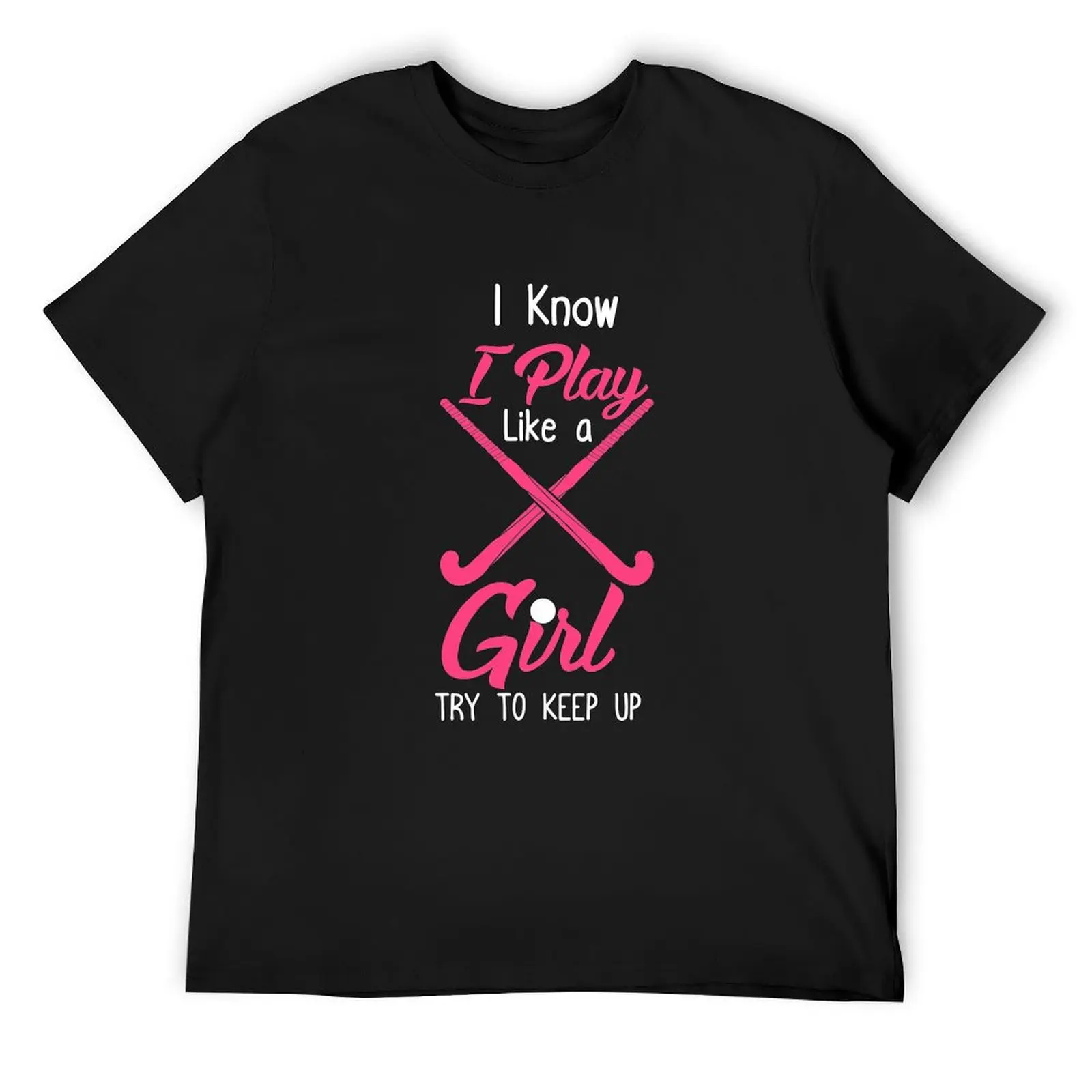 

Girls Field Hockey, I Play Field Hockey Like A Girl, Field Hockey Gift T-Shirt anime stuff T-shirts for men cotton