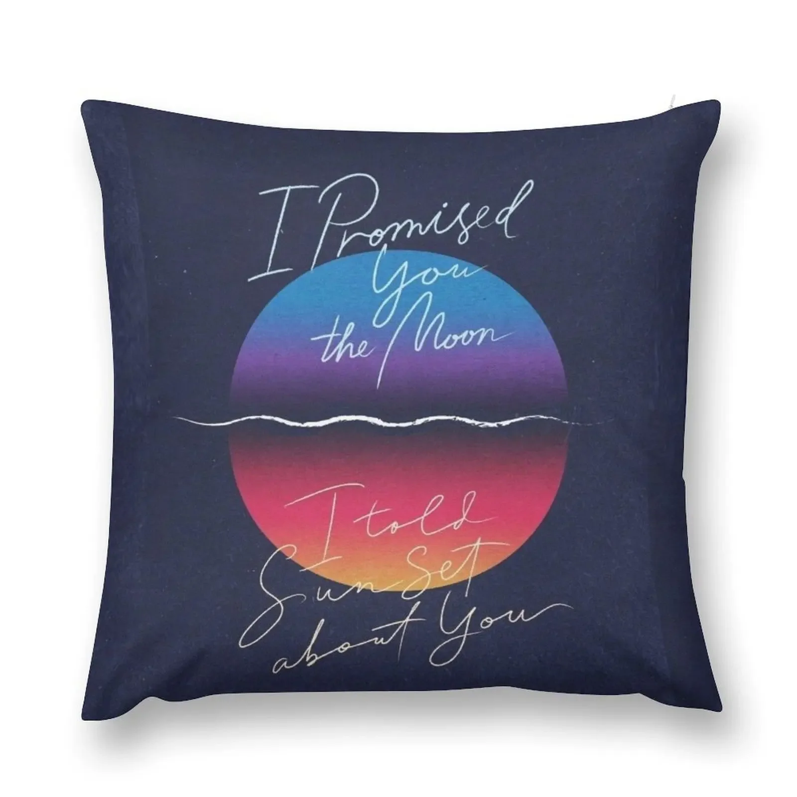 I promised you the moon - I told sunset about you Throw Pillow Pillow Case Christmas Luxury Pillow Case Custom Cushion