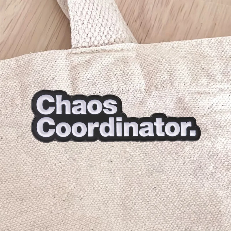 Chaos Coordinator Quote Enamel Badge Fuuny Simple Text Lapel Pin For Jacket Bag Humorous Slogan Jewelry Accessory Gift