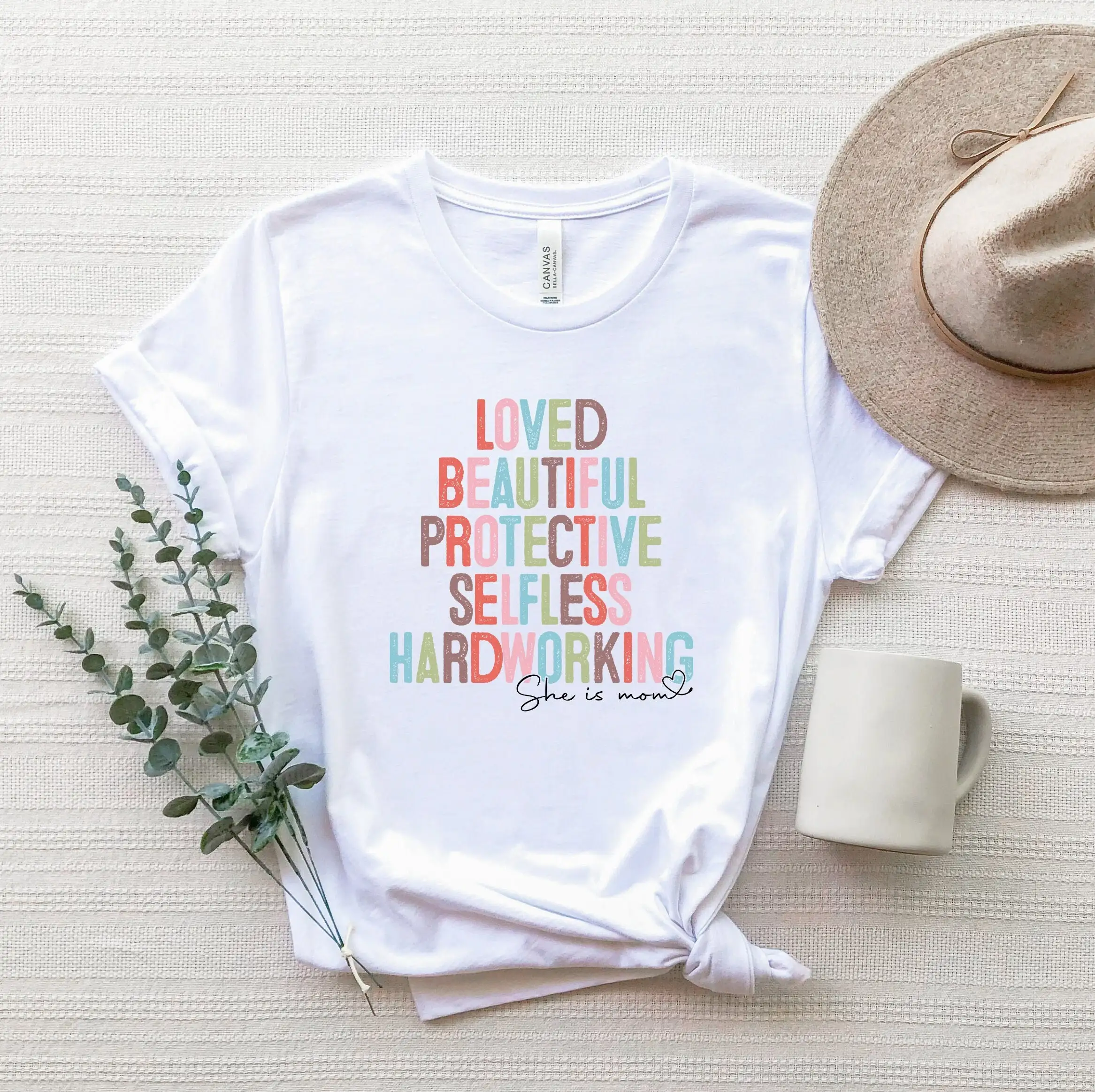 Loved Beautiful Protective Selfless Hardworking Mom T Shirt She Is The Cute Mama Mother'S Day S For Mother