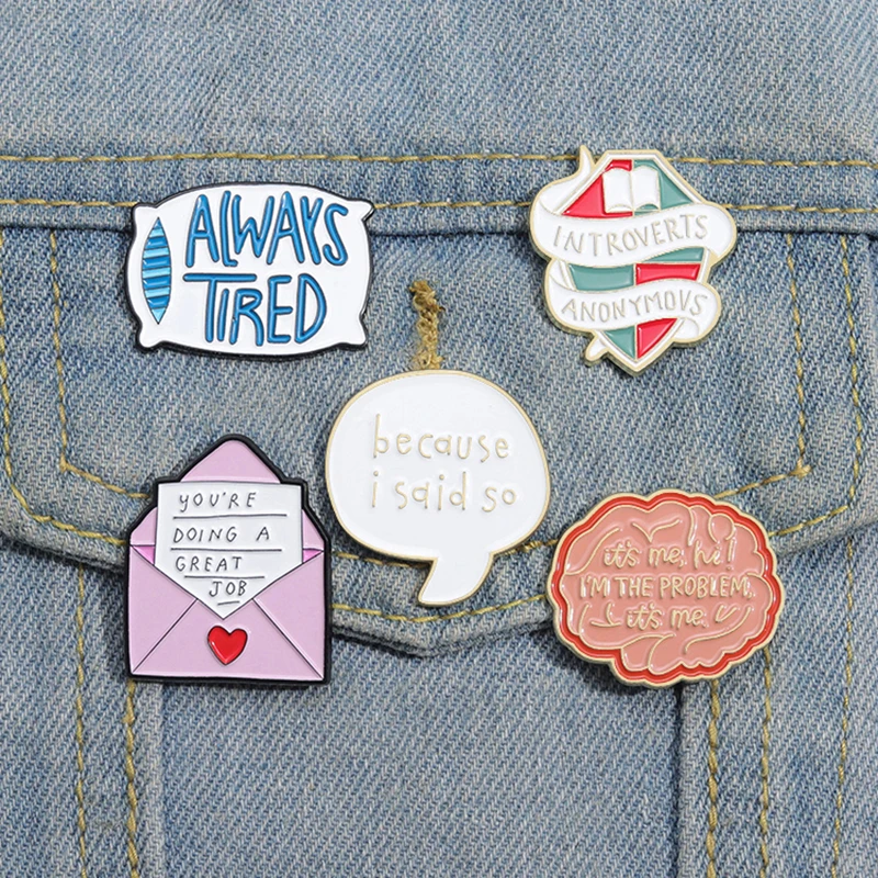 Porque lo dijo, alfileres esmaltados, broches personalizados para la salud Mental, insignias de solapa, citas divertidas de dibujos animados, regalo de joyería para niños y amigos