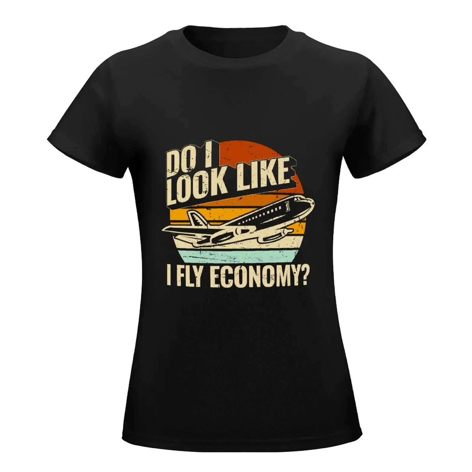 Do I Look Like I Fly Economy? - Funny First Class Flyer T-Shirt tees Aesthetic clothing tops t shirts for Womens