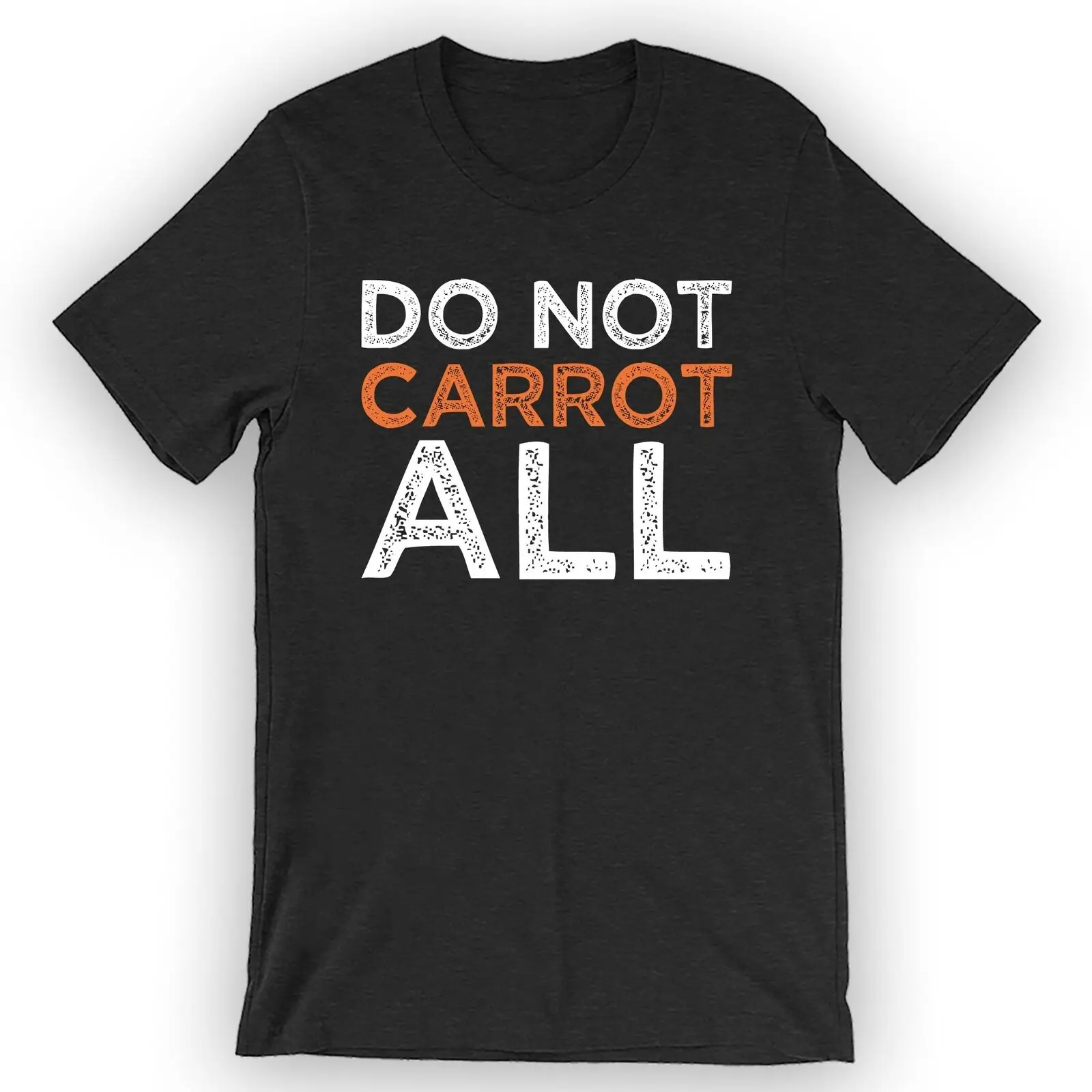 Unisex Do Not Carrot All T-Shirt Carrot Shirt