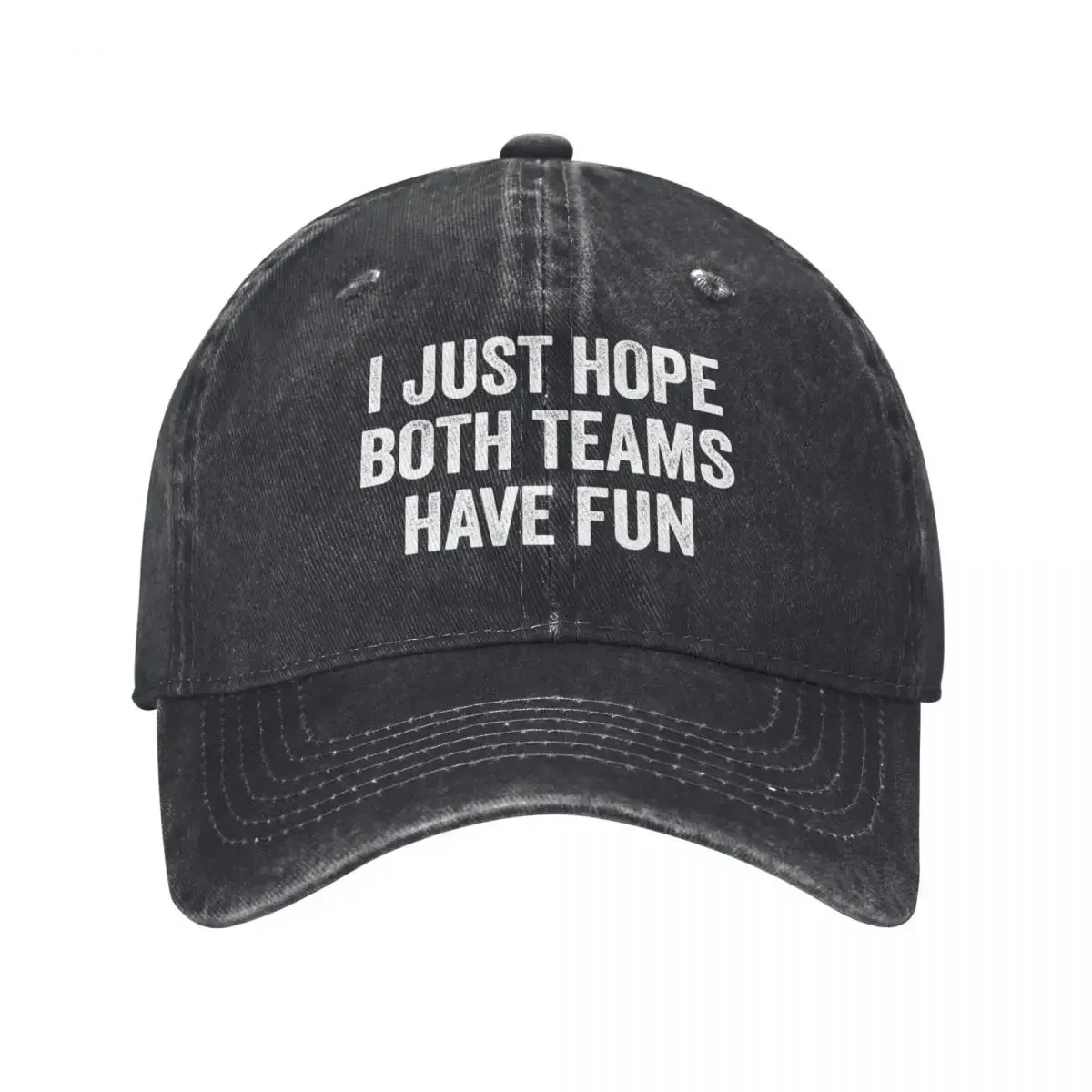 

I Just Hope Both Teams Have Fun - Funny Baseball Cap luxury woman cap Hat Man Luxury hard hat Sunhat Elegant Women's Hats Men's