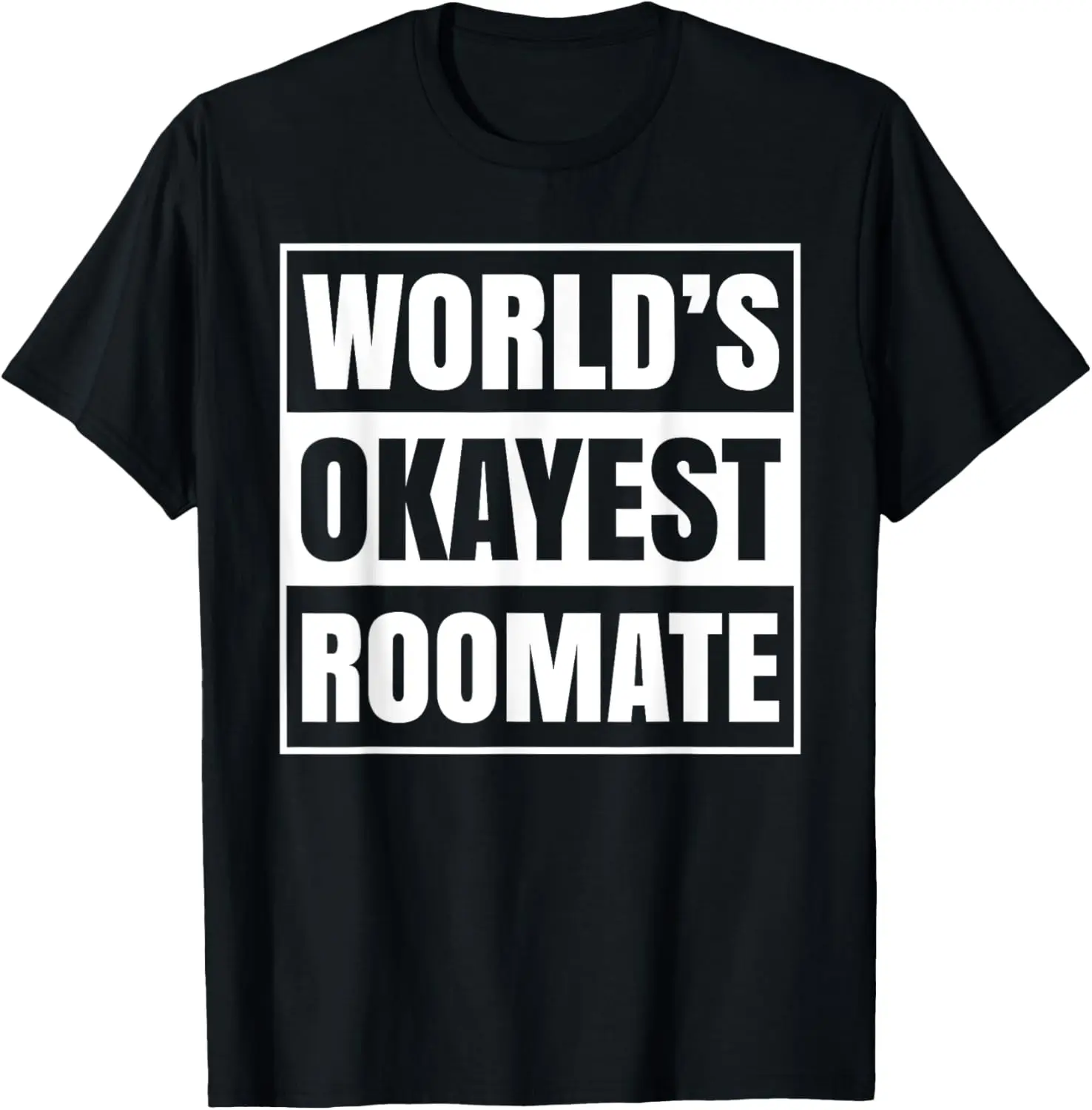 World's Okayest Roommate Funny Room Mate Men College Dorm T-Shirt