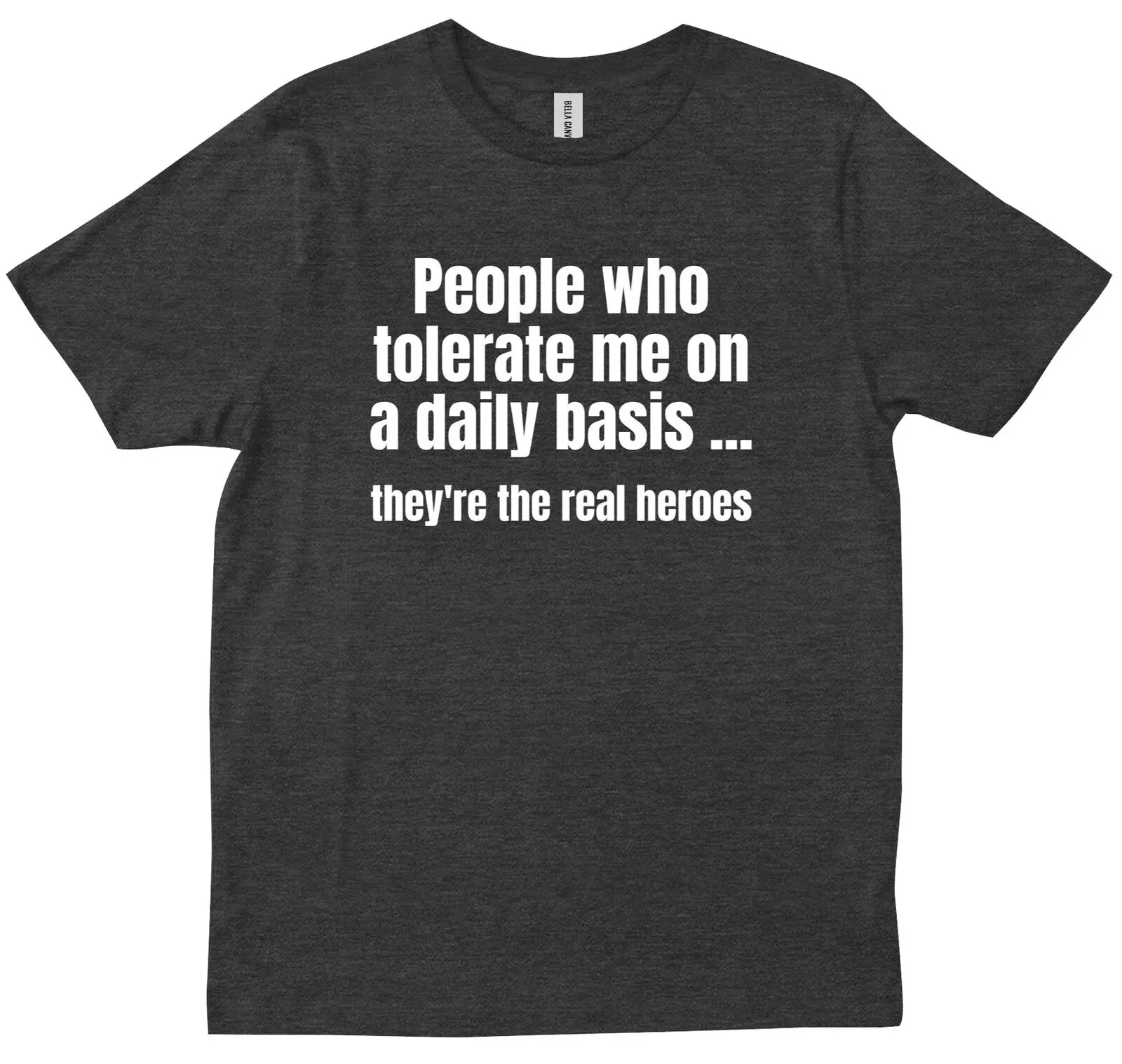 People Who Tolerate Me On A Daily Basis They're The Real Heroes Trendy T shirt