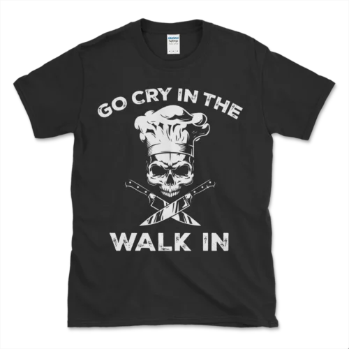  Best Go Cry In the Walkin Funny Chef Premium Gift Tee T-Shirt