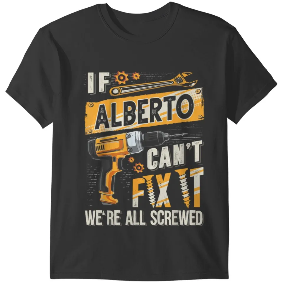 Alberto Last Name If Alberto Can't Fix It T-Shirts  Breathable Loose Clothes Hip Hop Street Tees