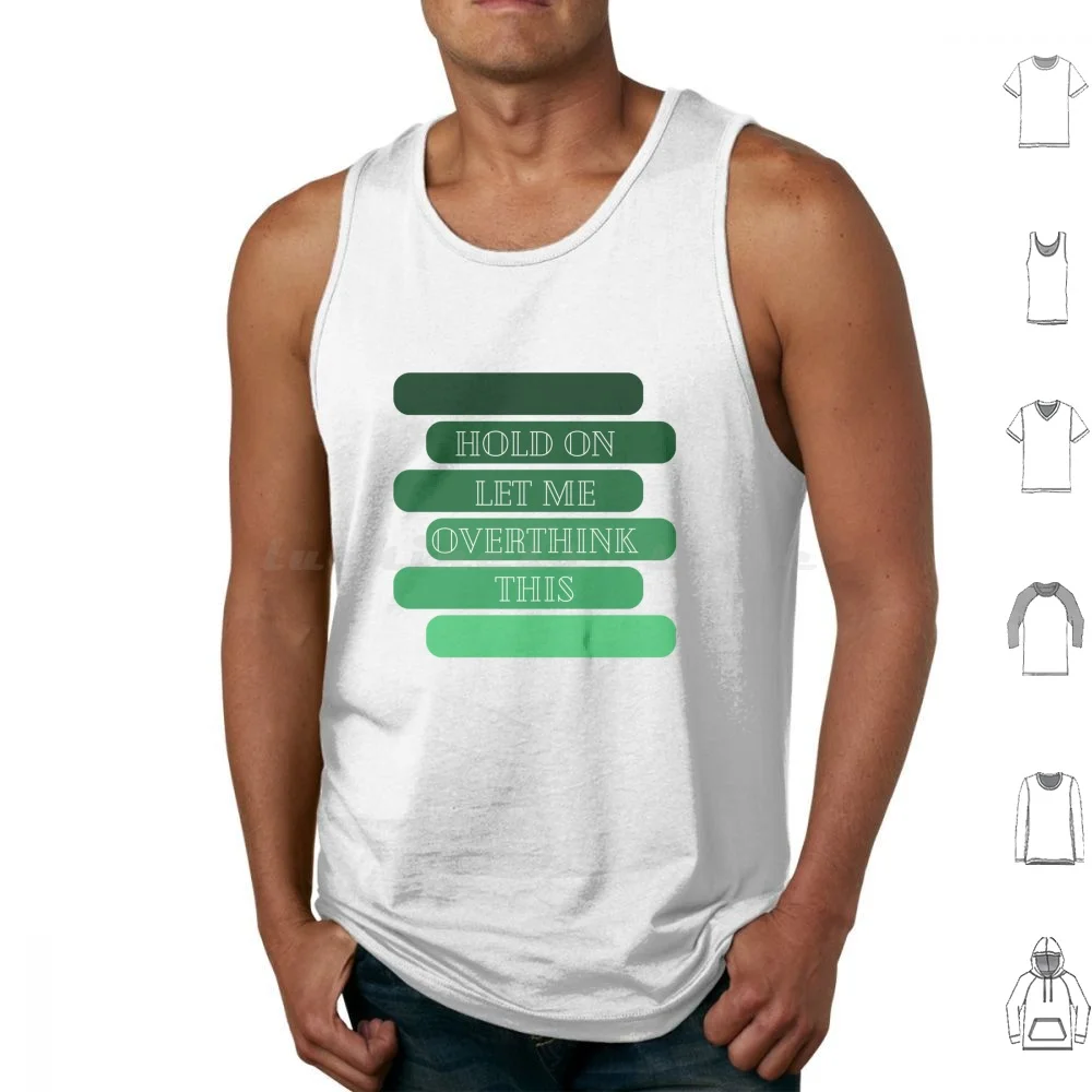 Hold On Let Me Overthink This Tank Tops Vest Sleeveless Hold On Let Me Overthink Think Thinker Over Past Introvert Extrovert