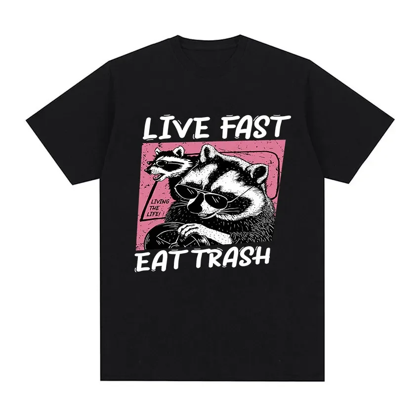 

Funny Raccoon Live Fast Eat Trash Graphic T Shirt Unisex Vintage Fashion Clothing Men Cozy 100% Cotton Oversized TShirts manga