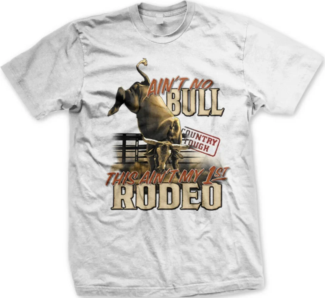 Ain't No Bull This Ain't My First Roden, Southern cowboy T-Shirt 100% Cotton O-Neck Short Sleeve Casual Mens T-shirt Size S-3XL