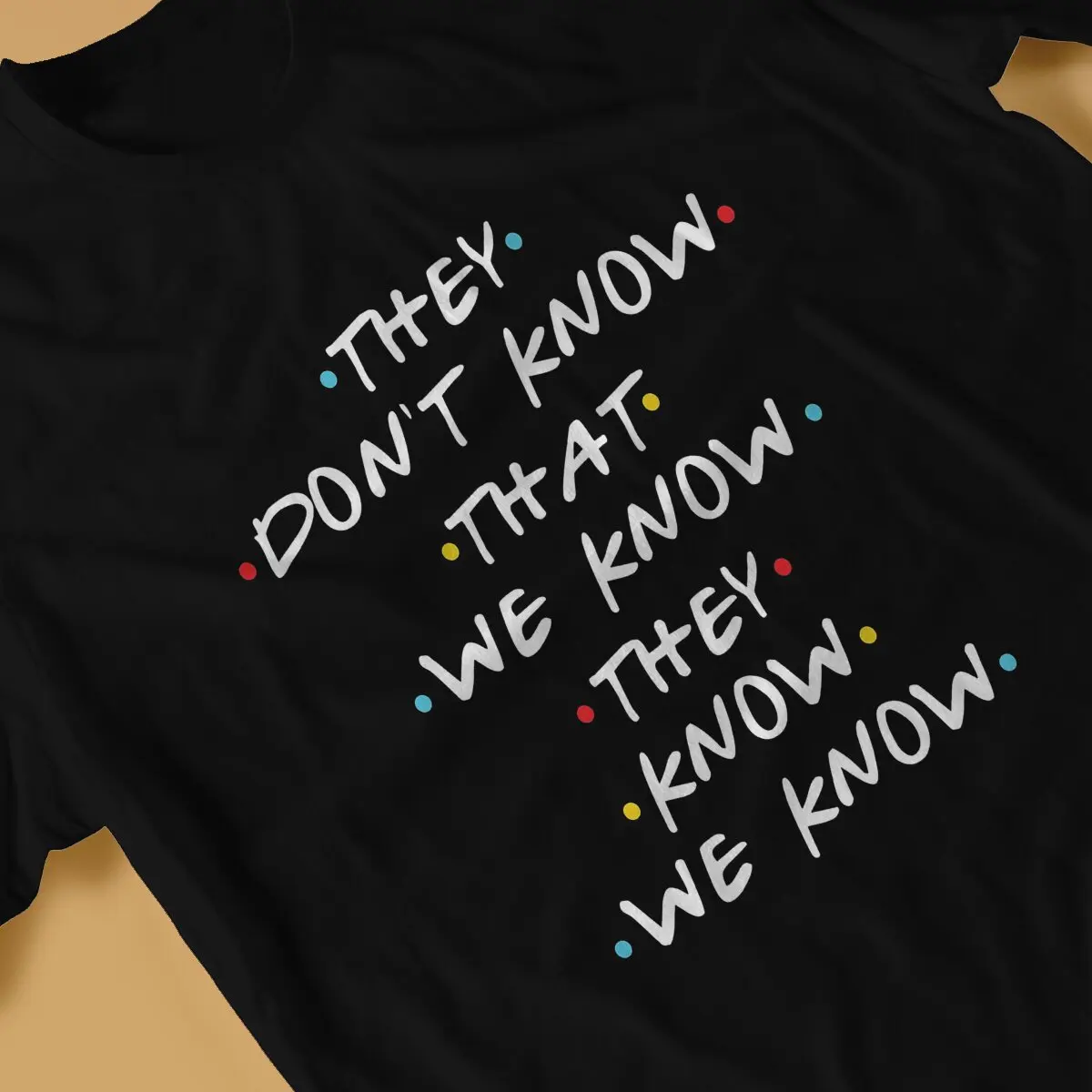 They Know We Know Essential Friends TV Play T Shirt Alternative Crewneck TShirt Polyester Clothing