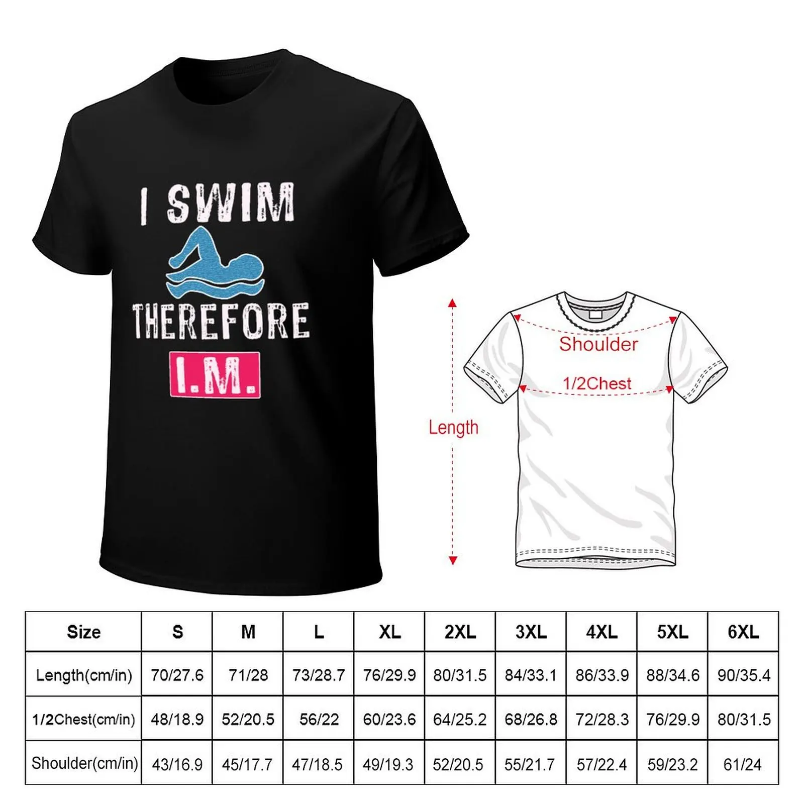 Funny Swimmers Gift I Swim Therefore IM T-Shirt Holiday Simple Tee Shirt
