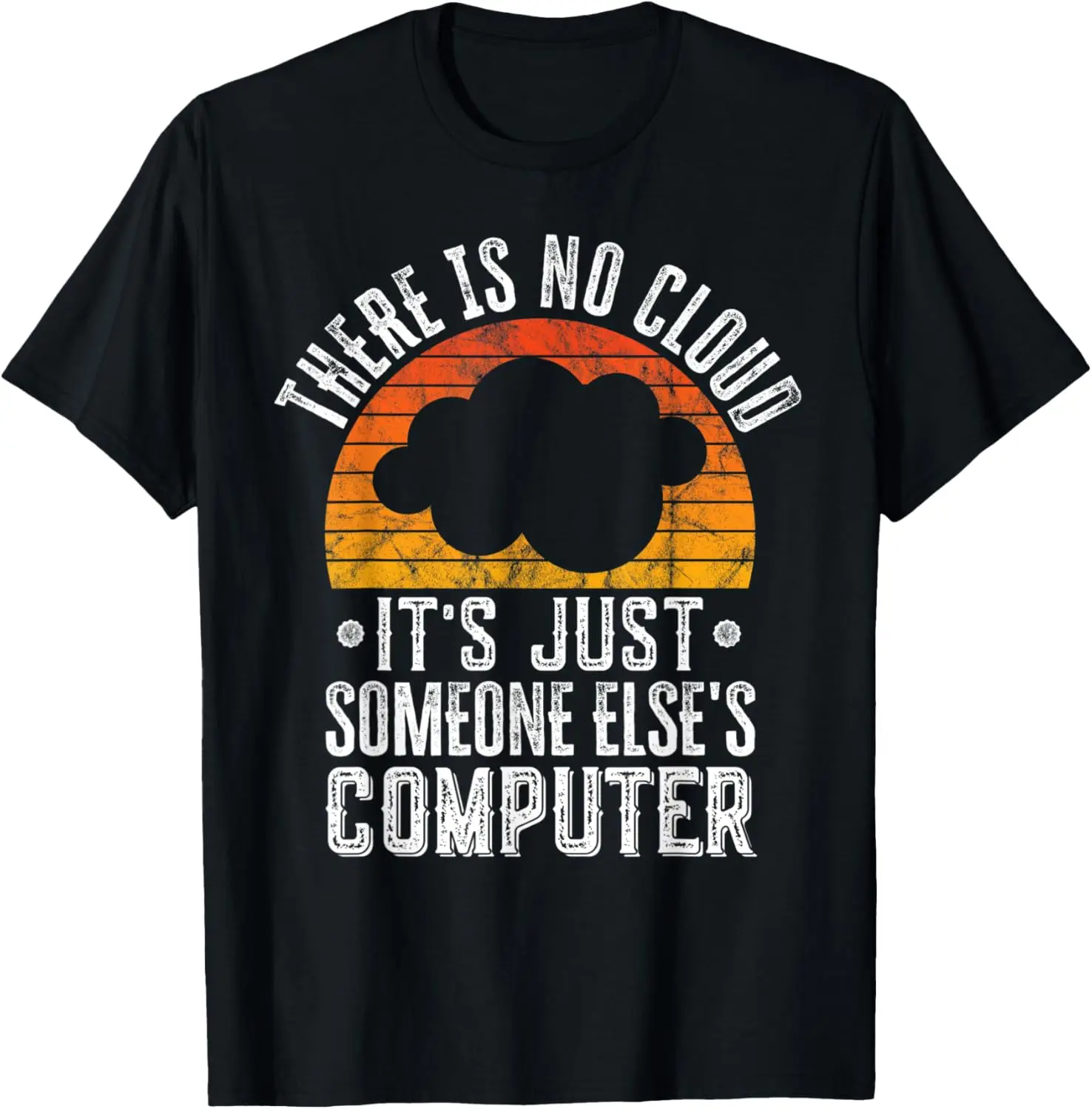 There Is No Cloud It's Just Someone Else's Computer T-Shirt