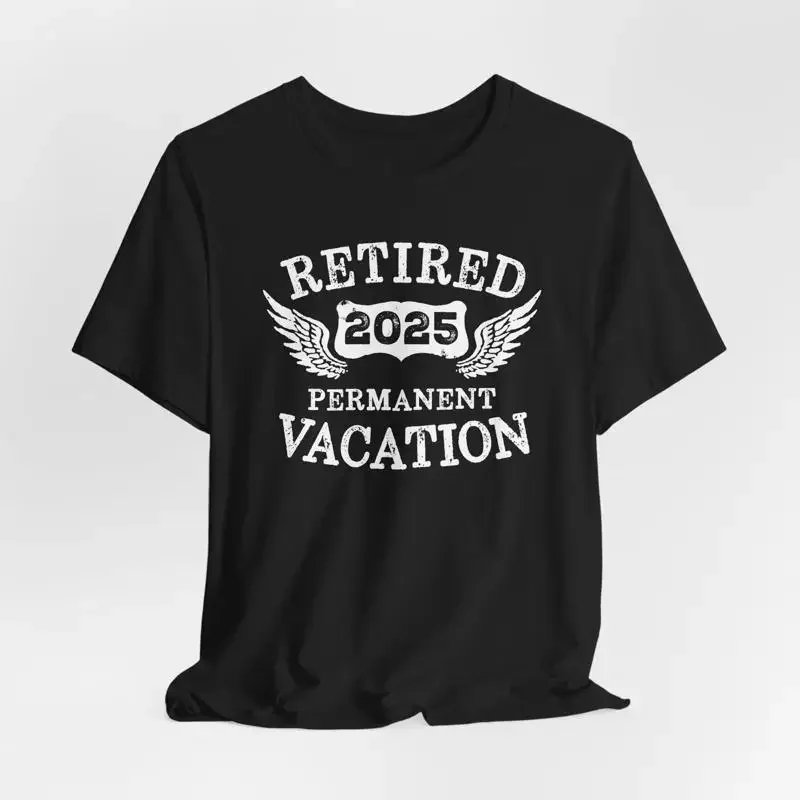 2025 Retirement T Shirt For Men Permanent Vacation Motorcycle Biker Funny Retired Teacher Travel Party