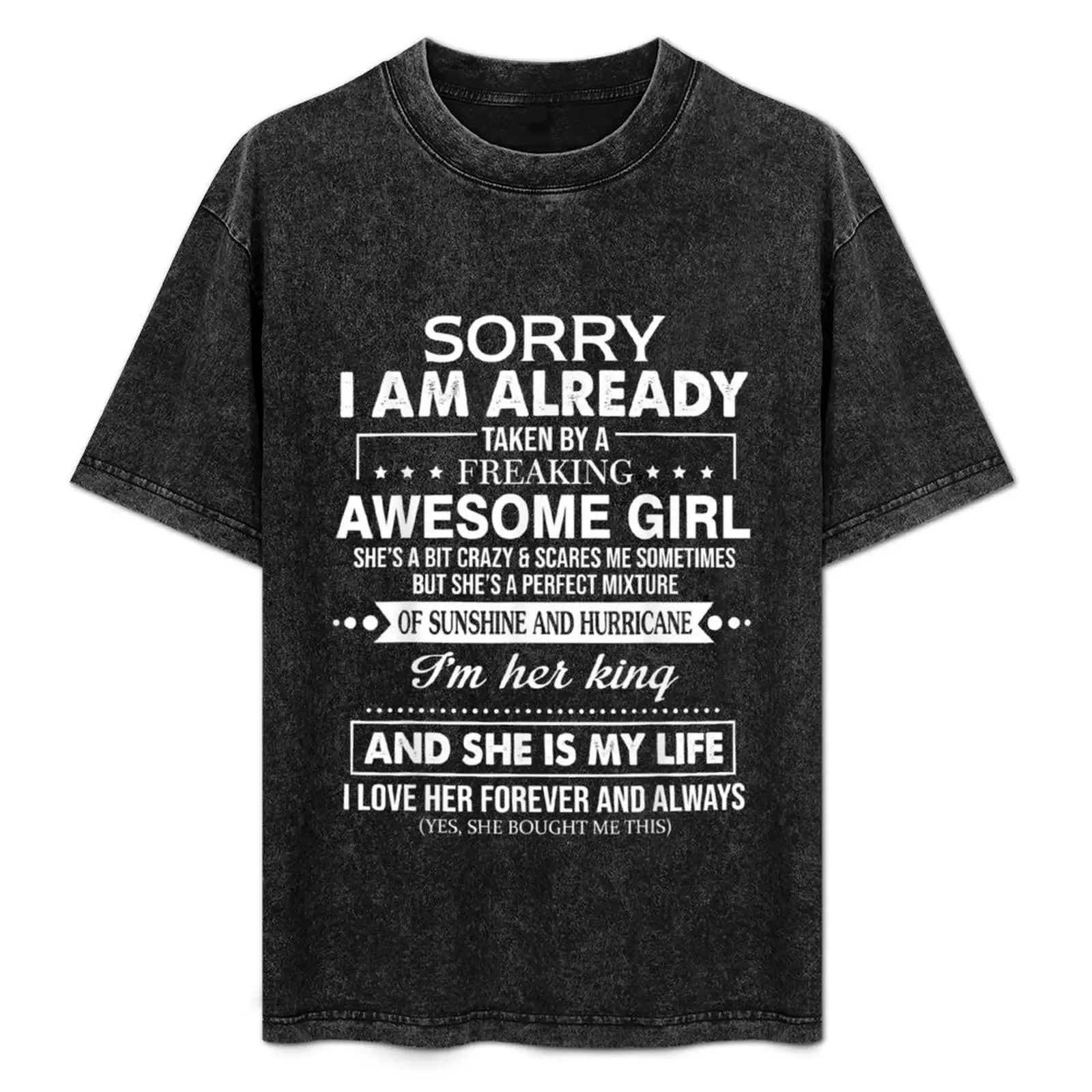 

Sorry I am already taken by a freaking awesome Girl Gift Tee T-Shirt customs anime shirt plain t shirt men