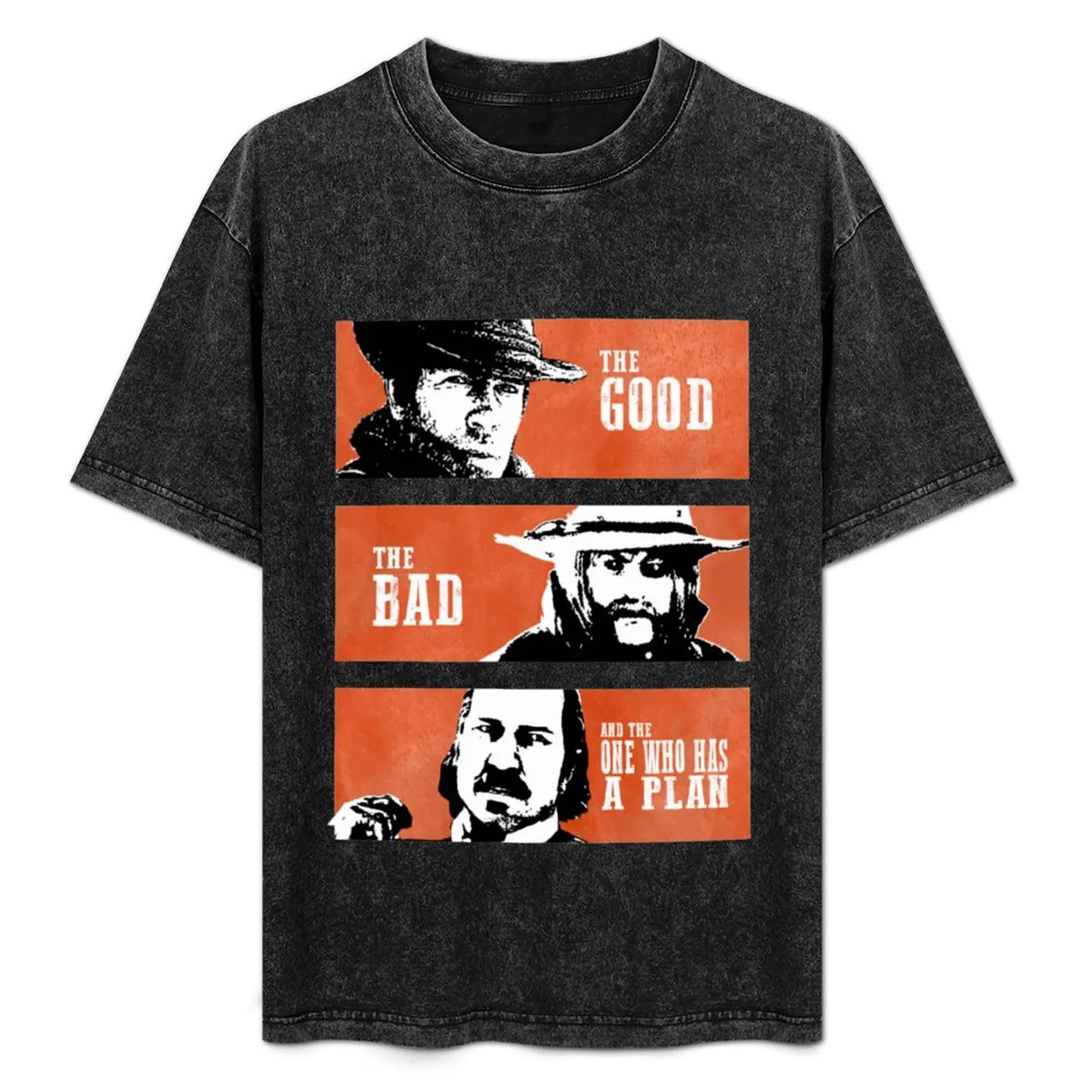 

The Good The Bad and The One Who Has A Plan T-Shirt Casual Work Wear T-Shirt