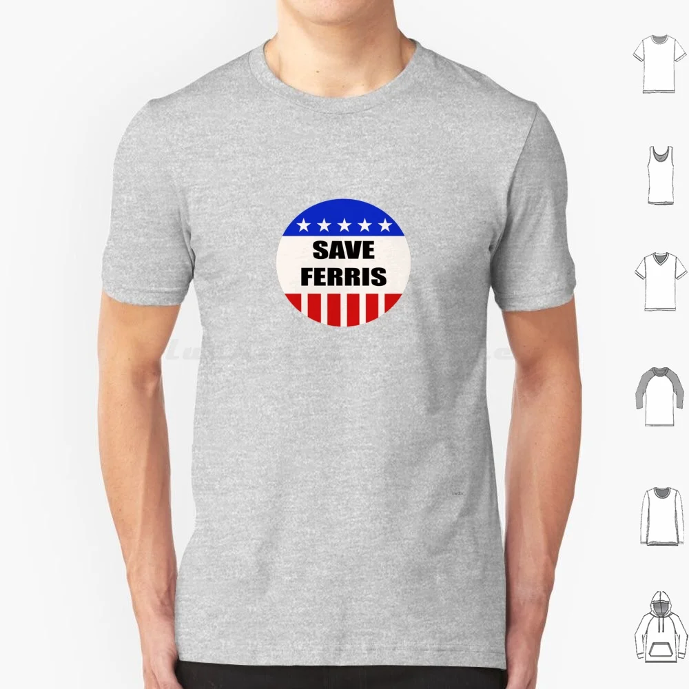 Save Ferris T Shirt 6xl Cotton Cool Tee Ferris Buellers Day Off Ferris Save Ferris Eighties America John Hughes 80s Stars