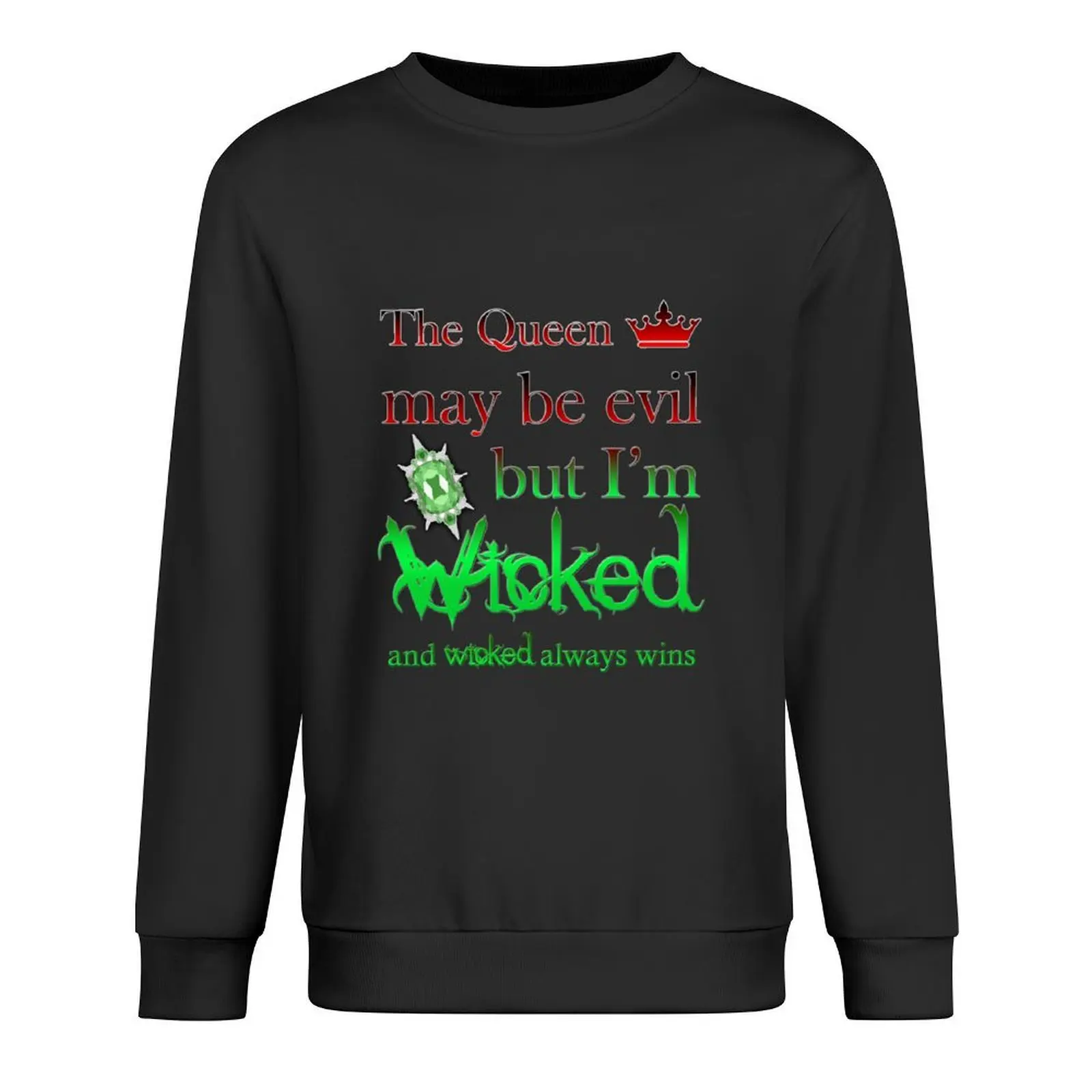 

Once Upon A Time - The Queen May Be Evil But I'm Wicked And Wicked Always Wins Pullover tracksuit new hoodies and sweatshirts