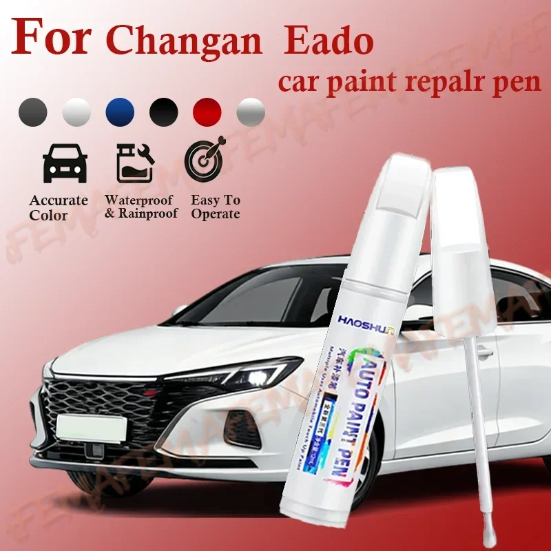 For Changan  Eado 2010-2025  Paint Repair Pen Touch Up Scratch Remover DIY Auto Accessories  Black White Blue pintura coche