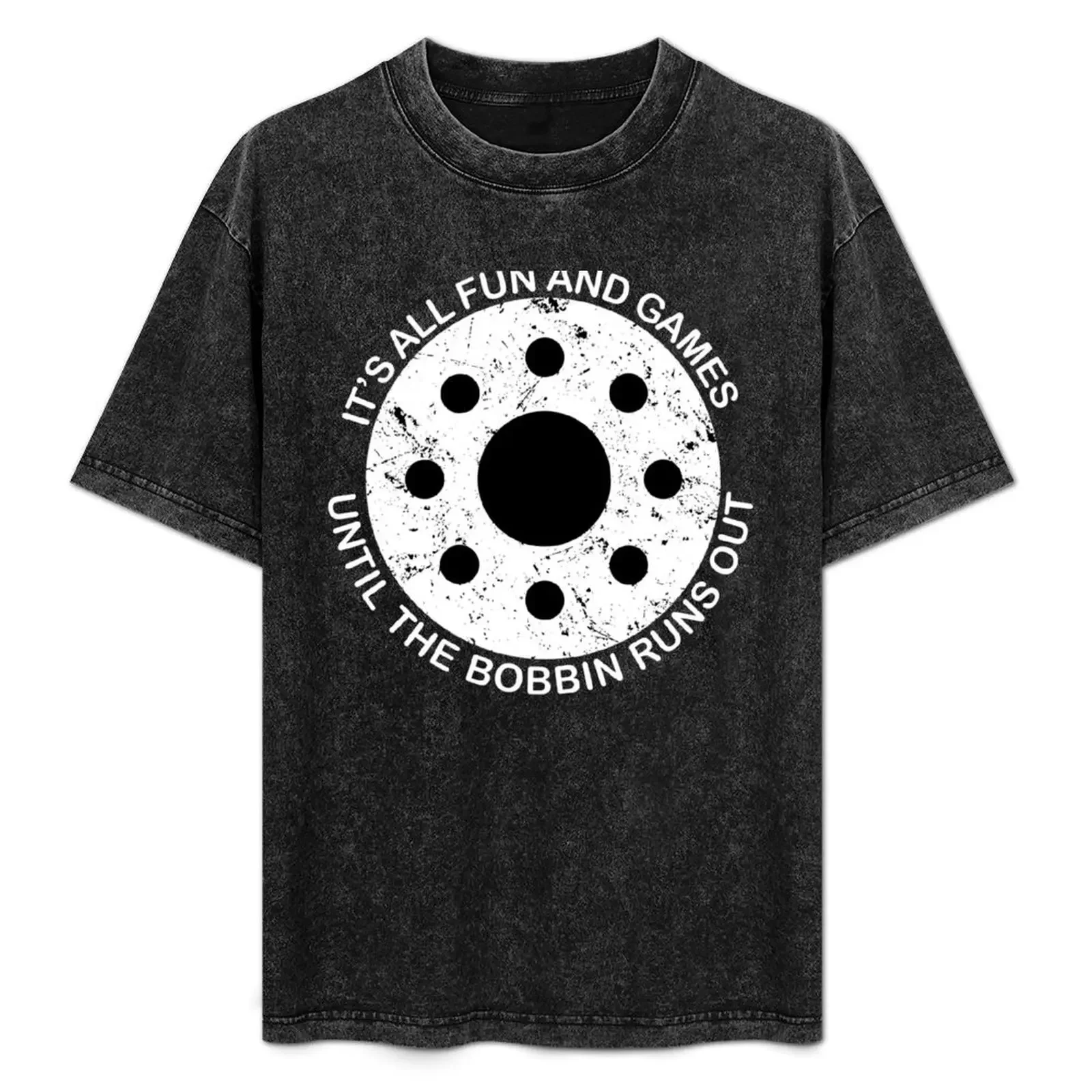 

Its All Fun And Games Until The Bobbin Runs Out T-Shirt plain vintage clothes shirts men graphic