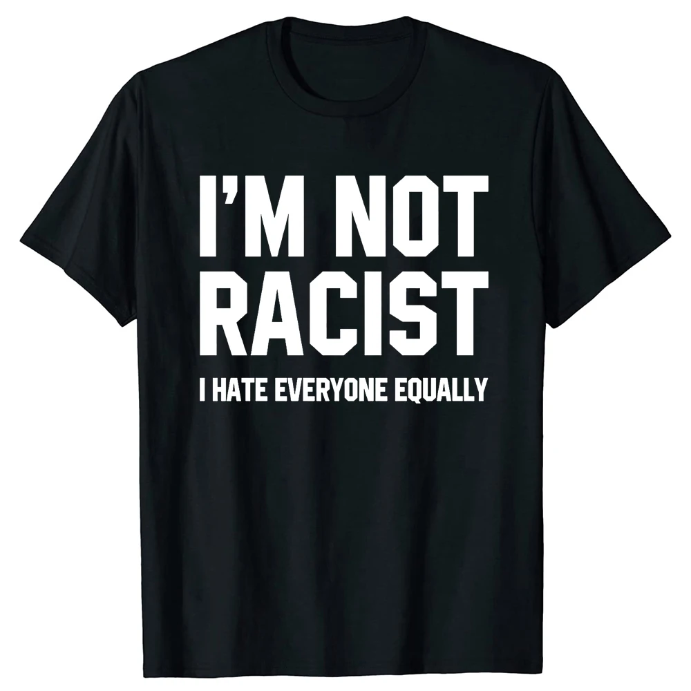 2024, neu, ich bin nicht rassistisch, ich hasse alle gleich T-Shirts, Rundhalsausschnitt, kurzärmelig, modisches T-Shirt, Kleidung, lässige Basic-T-Shirts