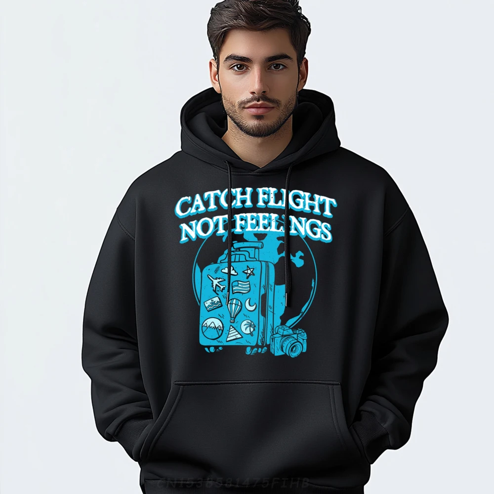 

Catch Flight Not Feelings Funny Traveling Humor Travel Graphic Tees Men Hoodies Homme Loose