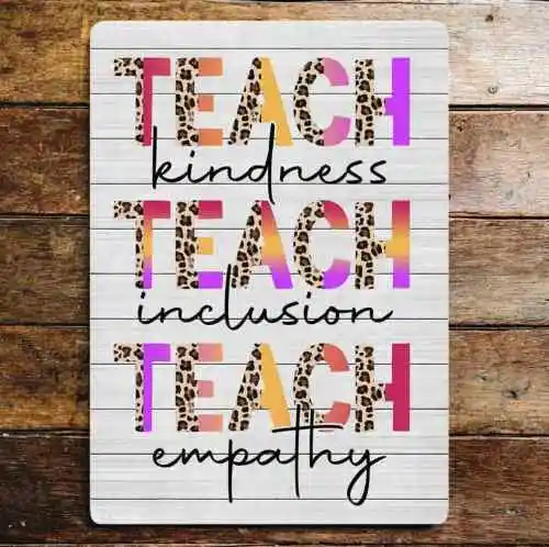 Teach Kindness Inclusion Empathy Teacher - Metal  Wall Sign