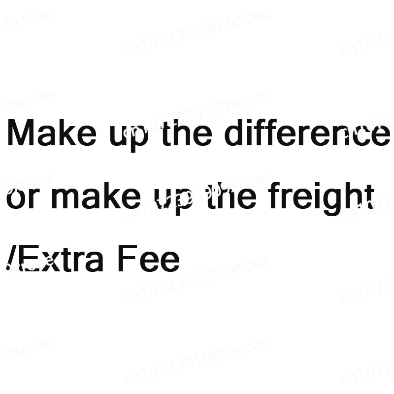 

Make up the difference or make up the freight/Extra Fee