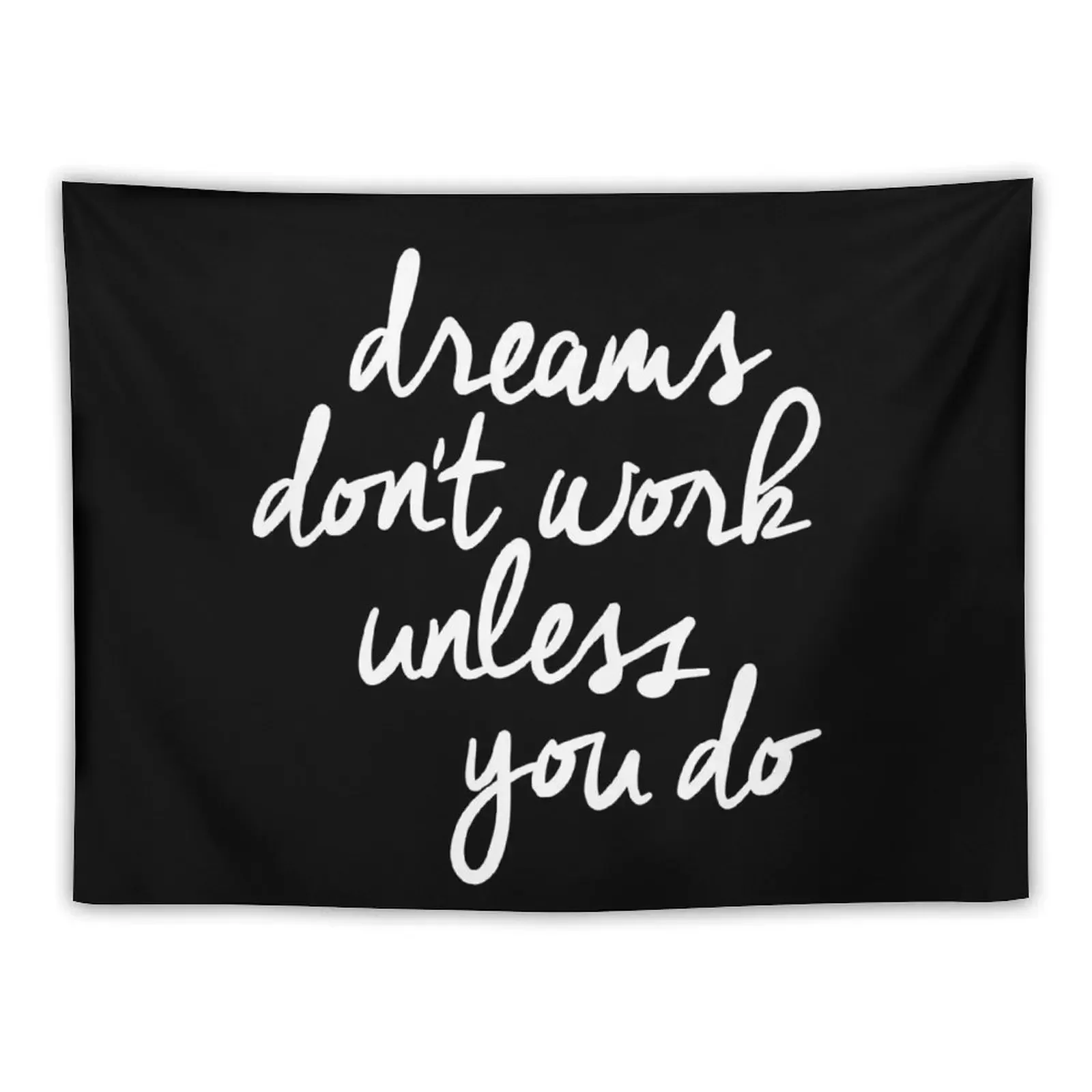 Dreams Don't Work Unless You Do Tapestry Outdoor Decoration On The Wall House Decoration Room Decorations Aesthetic Tapestry