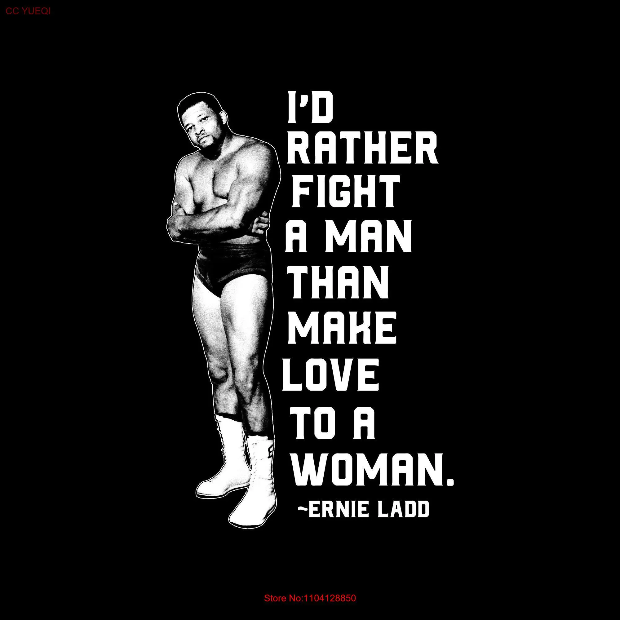 Ernie Ladd Quote T Shirt Pro Wrestling long or short sleeves